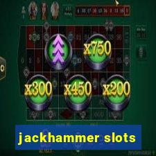 jackhammer slots