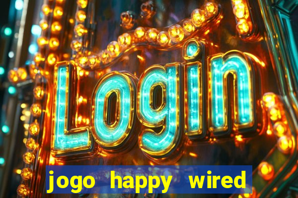 jogo happy wired paga mesmo