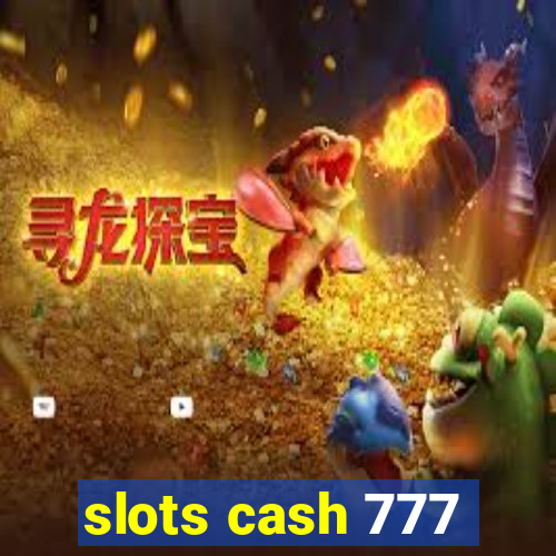 slots cash 777