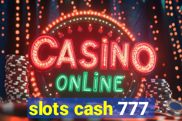 slots cash 777