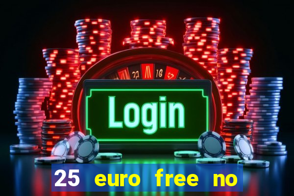 25 euro free no deposit casino