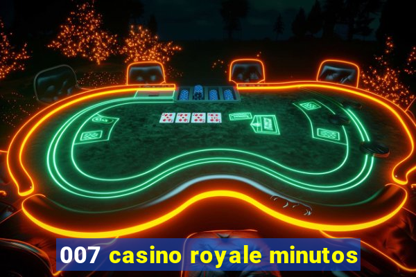 007 casino royale minutos