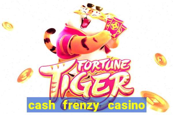 cash frenzy casino free coins