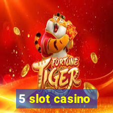 5 slot casino