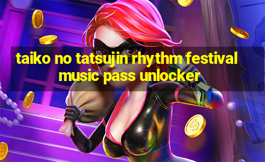 taiko no tatsujin rhythm festival music pass unlocker