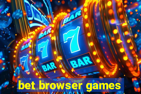 bet browser games