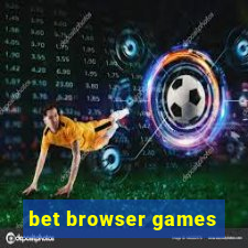 bet browser games