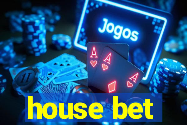 house bet