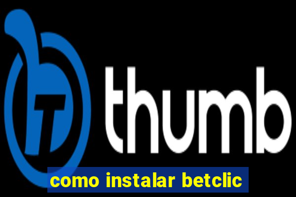 como instalar betclic