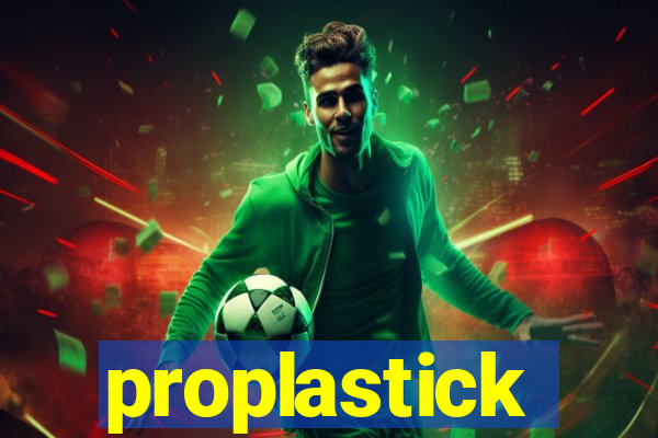 proplastick