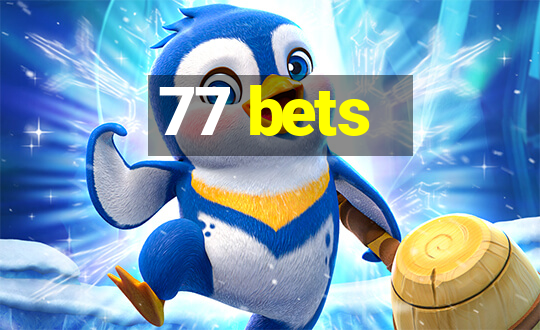 77 bets