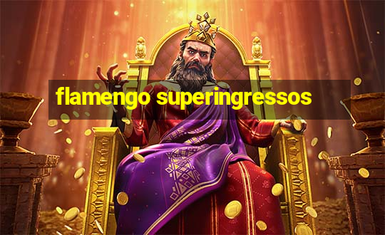 flamengo superingressos