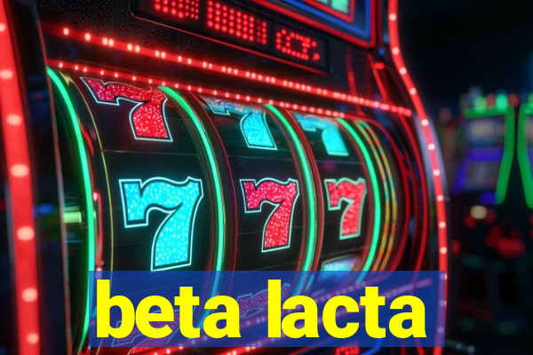 beta lacta