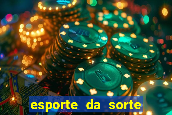 esporte da sorte casino login entrar