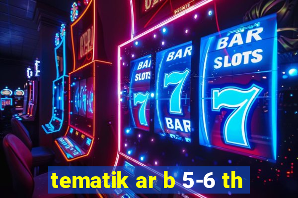 tematik ar b 5-6 th