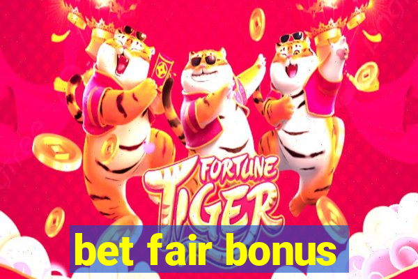 bet fair bonus