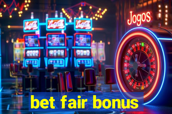 bet fair bonus