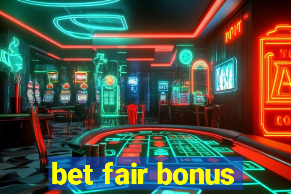 bet fair bonus