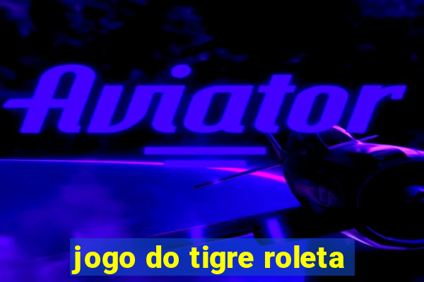 jogo do tigre roleta