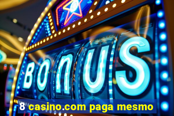 8 casino.com paga mesmo