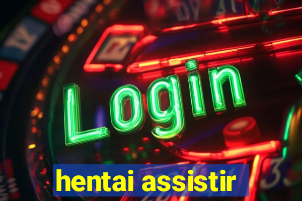 hentai assistir