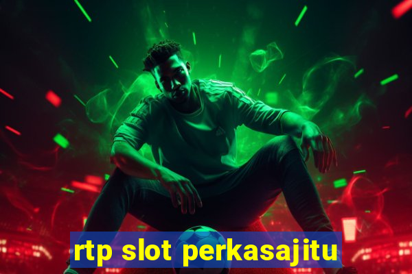 rtp slot perkasajitu