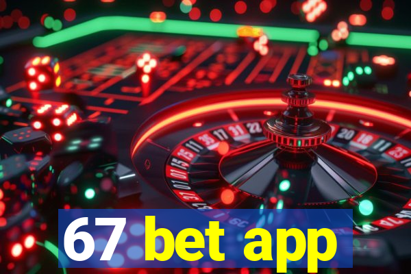 67 bet app