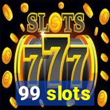 99 slots