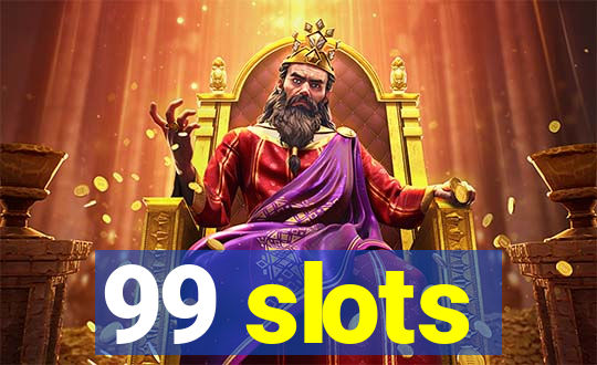 99 slots