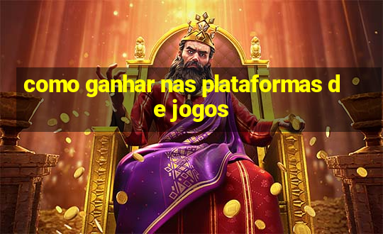 como ganhar nas plataformas de jogos