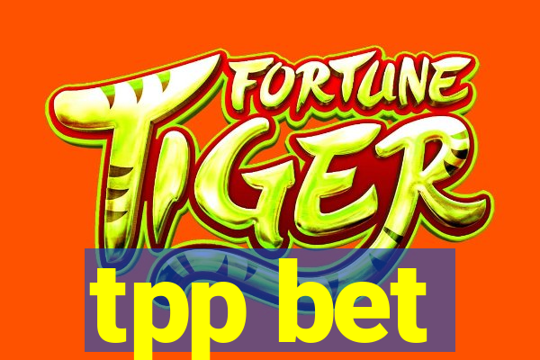 tpp bet