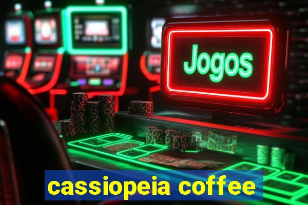 cassiopeia coffee