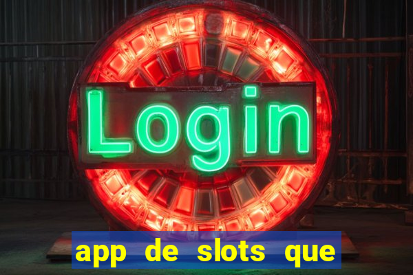 app de slots que pagam dinheiro de verdade