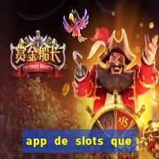 app de slots que pagam dinheiro de verdade