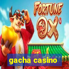 gacha casino