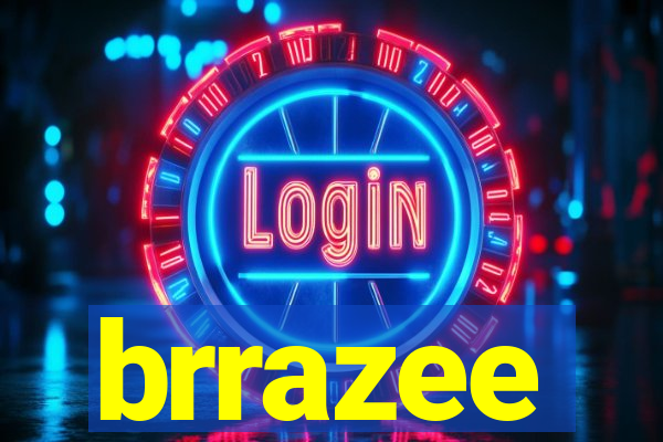 brrazee