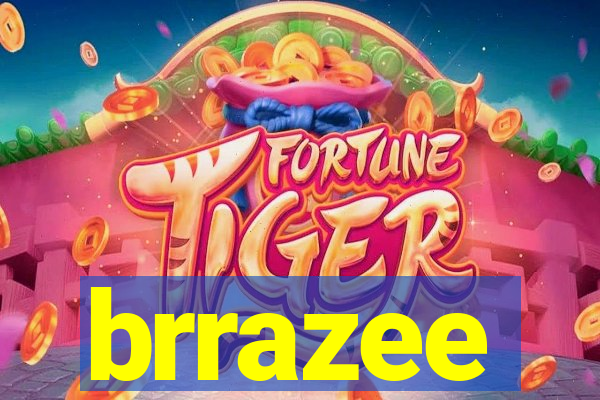 brrazee