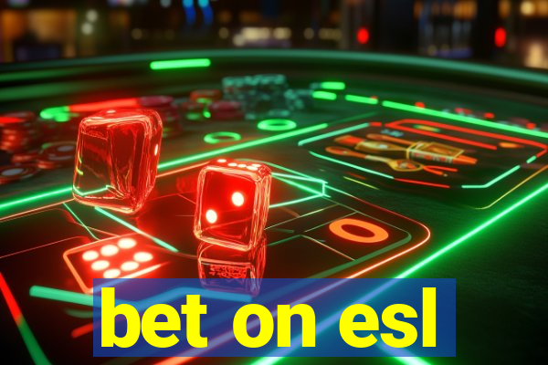 bet on esl