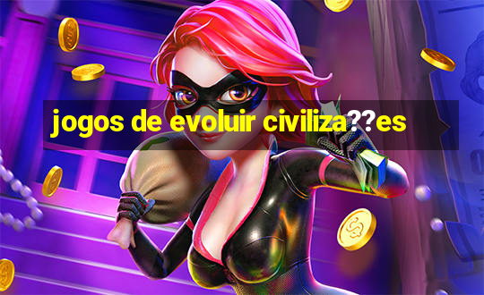 jogos de evoluir civiliza??es