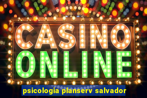 psicologia planserv salvador