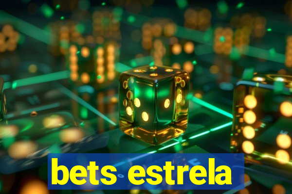 bets estrela