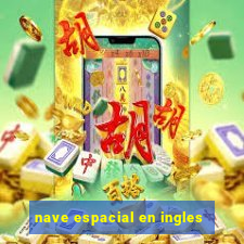 nave espacial en ingles