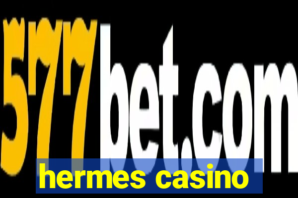 hermes casino