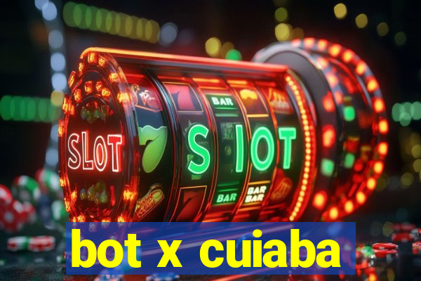 bot x cuiaba