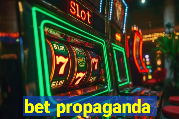 bet propaganda