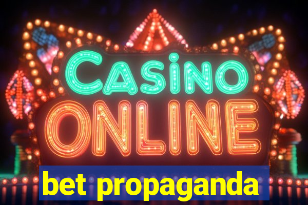 bet propaganda