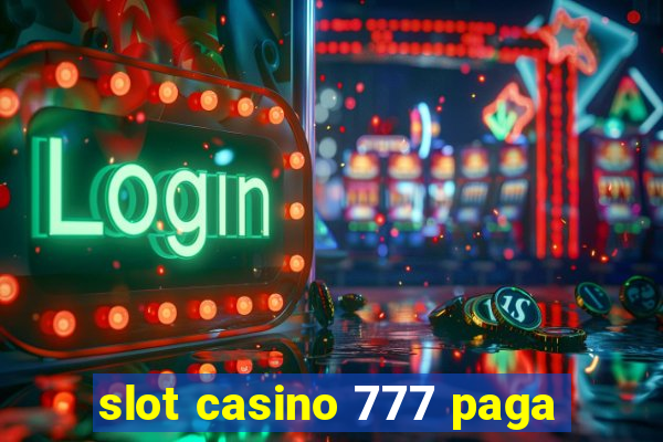 slot casino 777 paga