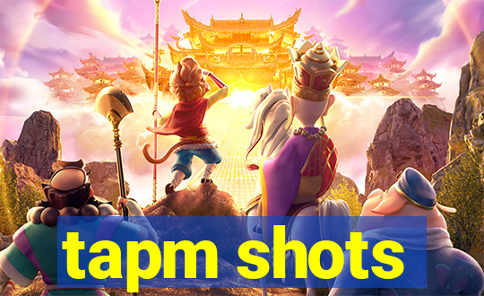 tapm shots