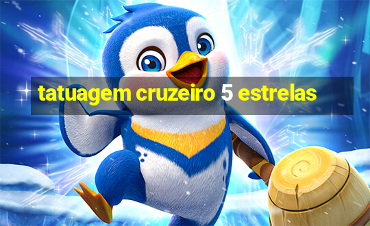 tatuagem cruzeiro 5 estrelas