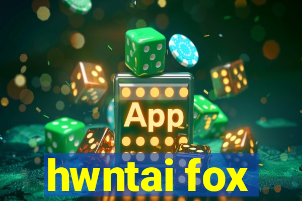 hwntai fox